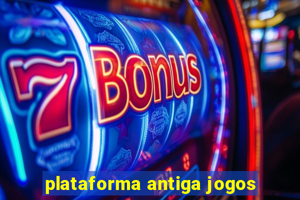 plataforma antiga jogos